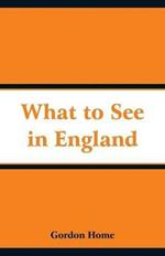 What to See in England