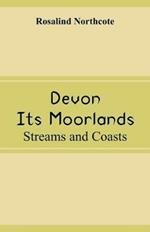 Devon, Its Moorlands: Streams and Coasts