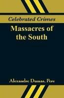 Celebrated Crimes: Massacres of the South