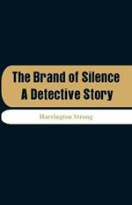 The Brand of Silence: A Detective Story