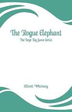 The Rogue Elephant: The Boys' Big Game Series