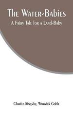 The Water-Babies: A Fairy Tale for a Land-Baby