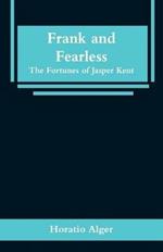 Frank and Fearless: The Fortunes of Jasper Kent