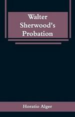 Walter Sherwood's Probation