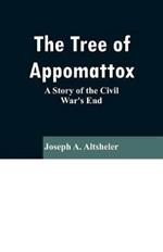 The Tree of Appomattox: A Story of the Civil War's End