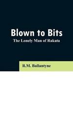 Blown to Bits: The Lonely Man of Rakata