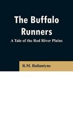 The Buffalo Runners: A Tale of the Red River Plains