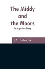 The Middy and the Moors: An Algerine Story