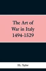 The Art of War in Italy 1494-1529