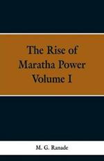 The Rise of Maratha Power: Volume I