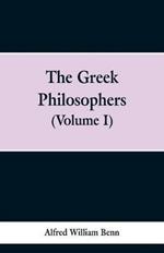 The Greek Philosophers: Volume 1