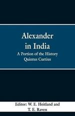 Alexander in India: A Portion of the History Quintus Curtius