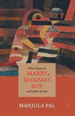 Who Wants to Marry a Mamma's Boy and Other Stories