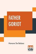 Father Goriot: Translated By Ellen Marriage