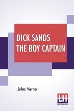 Dick Sands The Boy Captain: Translated By Ellen Elizabeth Frewer