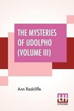 The Mysteries Of Udolpho (Volume III): A Romance Interspersed With Some Pieces Of Poetry