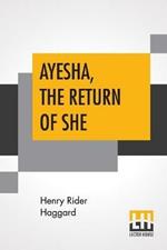 Ayesha, The Return Of She: The Further History Of She-Who-Must-Be-Obeyed