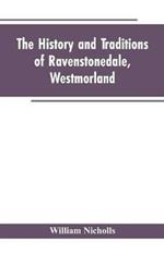 The history and traditions of Ravenstonedale, Westmorland