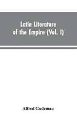 Latin Literature of the Empire (Vol. I)