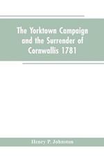 The Yorktown Campaign and the Surrender of Cornwallis 1781