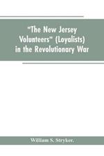 The New Jersey volunteers (loyalists) in the revolutionary war