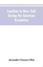 Loyalism in New York during the American Revolution