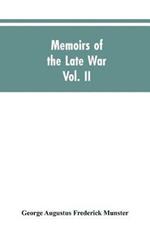 Memoirs of the Late War: Comprising the Personal Narrative of Captain Cooke, of the Forty-Third Regiment Light Infantry; The History of the Campaign of 1809 in Portugal (Volume II)