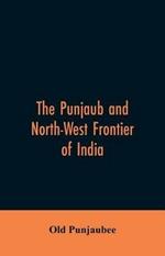 The Punjaub and North-West frontier of India