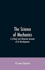 The Science of Mechanics: A Critical and Historical Account of Its Development