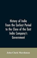 History of India from the earliest period to the close of the East India Company's government