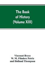 The Book of history: A history of all nations from the earliest times to the present, with over 8,000 (Volume XIII)