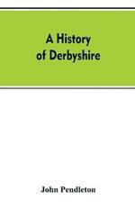 A history of Derbyshire