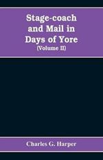 Stage-coach and mail in days of yore: A picturesque history of the coaching age (Volume II)