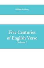 Five Centuries of English Verse (Volume I)