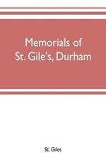 Memorials of St. Gile's, Durham, being grassmen's accounts and other parish records, together with documents relating to the hospitals of Kepier and St. Mary Magdalene