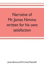 Narrative of Mr. James Nimmo written for his own satisfaction to keep in some remembrance the Lord's way dealing and kindness towards him, 1645-1709