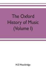 The Oxford history of music (Volume I) The Polyphonic Period Part I Method of Musical Art, 330-1330