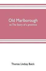 Old Marlborough: or, The story of a province