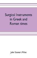 Surgical instruments in Greek and Roman times