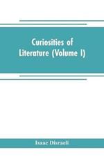 Curiosities of literature (Volume I)