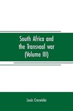 South Africa and the Transvaal war (Volume III): from the battle of colenso, 15th dec. 1899. to Lord Roberts's advance into the free state 12th Feb. 1900