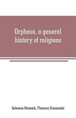 Orpheus, a general history of religions