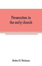 Persecution in the early church: a chapter in the history of renunciation
