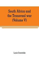 South Africa and the Transvaal war (Volume V): From the disaster at Koorn Spruit to lord roberts's entry into Pretoria