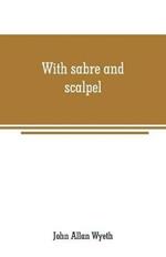 With sabre and scalpel: the autobiography of a soldier and surgeon