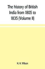 The history of British India from 1805 to 1835 (Volume II)