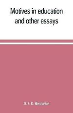 Motives in education, and other essays