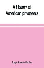 A history of American privateers