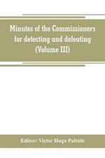 Minutes of the Commissioners for detecting and defeating conspiracies in the state of New York. Albany county sessions, 1778-1781 (Volume III)