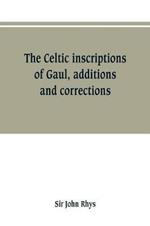 The Celtic inscriptions of Gaul, additions and corrections